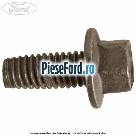 Surub capac calculator Ford Fiesta 2013-2017 1.5 TDCi 75 cp Surub capac calculator Ford Fiesta 2013-2017 1.5 TDCi 75 cp UGJC, XUJA, XUJB diesel