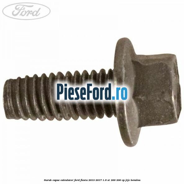 Surub capac calculator Ford Fiesta 2013-2017 1.6 ST 200 200 cp JTJC benzina
