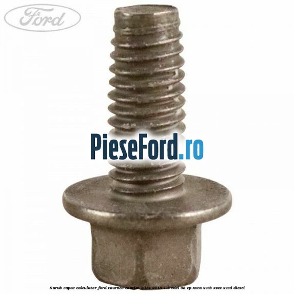 Surub capac calculator Ford Tourneo Courier 2014-2018 1.5 TDCi 95 cp XVCA, XVCB, XVCC, XVCD diesel