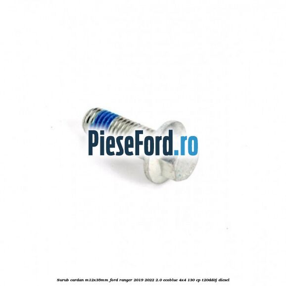 Surub cardan, M12x35mm Ford Ranger 2019-2022 2.0 EcoBlue 4x4 130 cp T20DD0J diesel