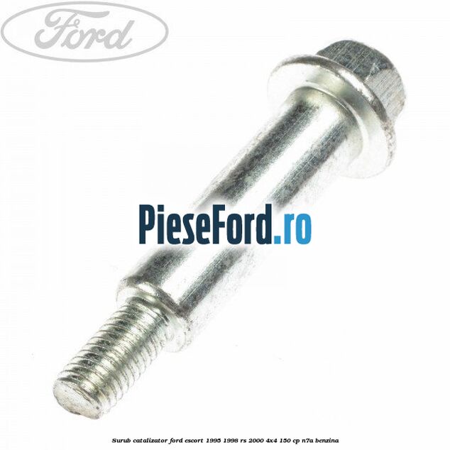 Surub catalizator Ford Escort 1995-1998 RS 2000 4x4 150 cp N7A benzina