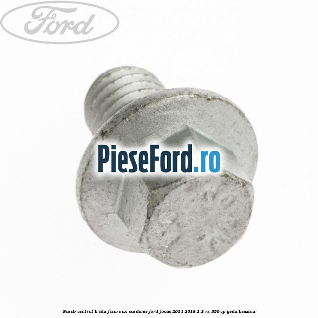 Surub central brida fixare ax cardanic Ford Focus 2014-2018 2.3 RS 350 cp YVDA benzina