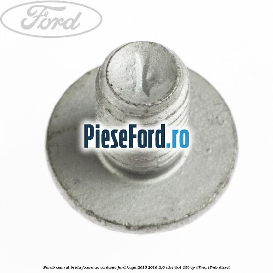 Surub central brida fixare ax cardanic Ford Kuga 2013-2016 2.0 TDCi 4x4 150 cp T7MA, T7MB diesel