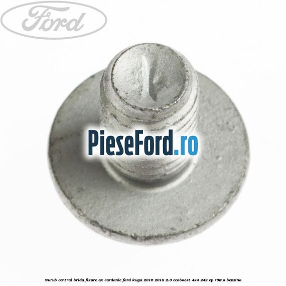 Surub central brida fixare ax cardanic Ford Kuga 2016-2018 2.0 EcoBoost 4x4 242 cp R9MA benzina