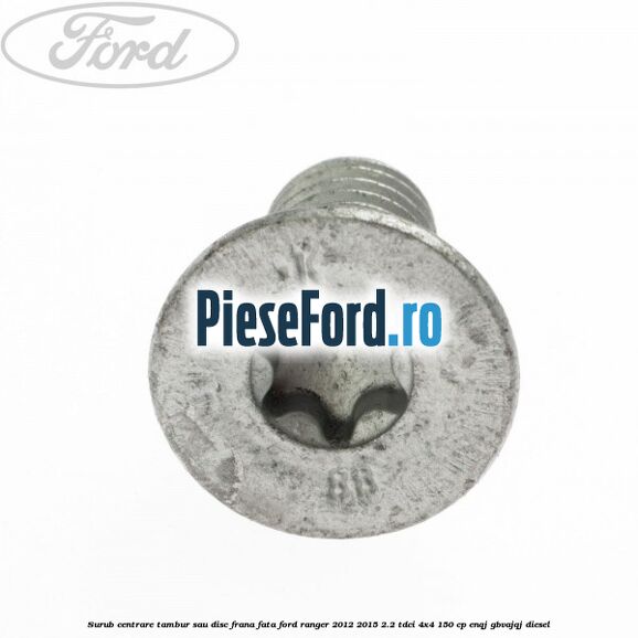 Surub centrare tambur sau disc frana fata Ford Ranger 2012-2015 2.2 TDCi 4x4 150 cp ENQJ, GBVAJQJ diesel