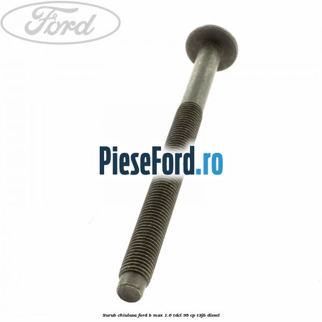 Surub chiulasa Ford B-Max 1.6 TDCi 95 cp T3JB diesel