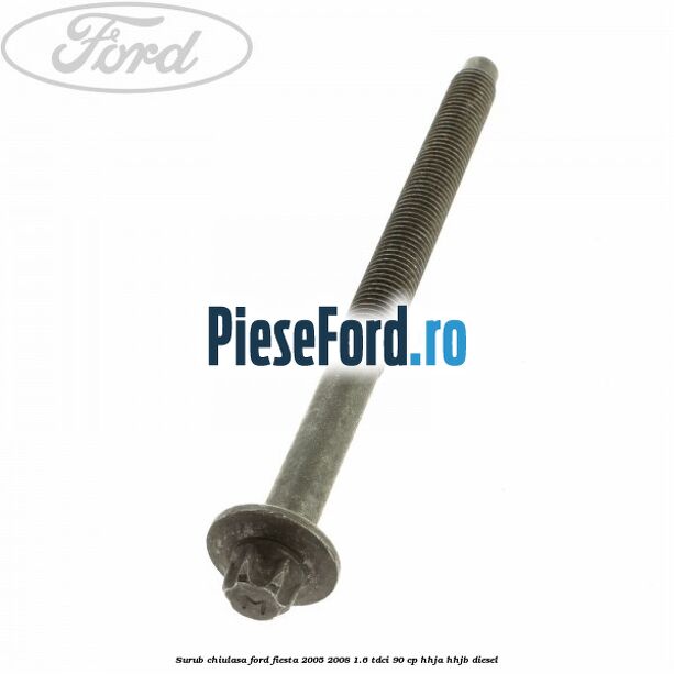 Surub chiulasa Ford Fiesta 2005-2008 1.6 TDCi 90 cp HHJA, HHJB diesel