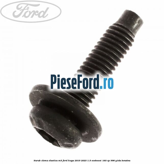 Surub clema elastica M5 Ford Kuga 2019-2023 1.5 EcoBoost 183 cp 996, Y1DA benzina