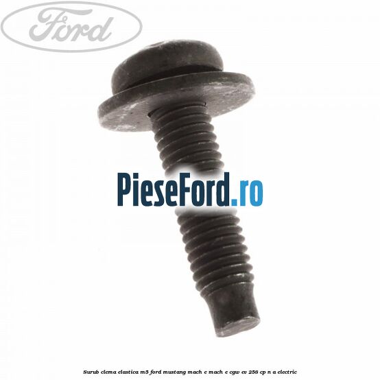 Surub clema elastica M5 Ford Mustang Mach-E MACH-E (CGW) EV 258 cp Surub clema elastica M5 Ford Mustang Mach-E MACH-E (CGW) EV 258 cp n/a electric