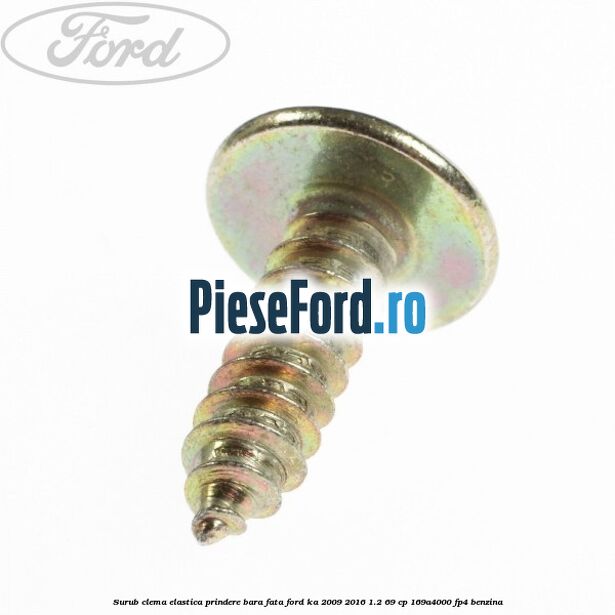 Surub clema elastica prindere bara fata Ford Ka 2009-2016 1.2 69 cp 169A4000, FP4 benzina