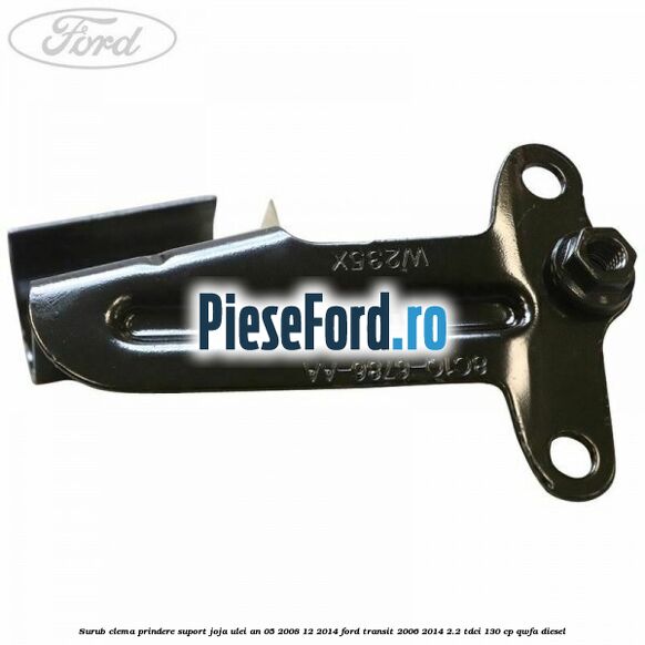 Surub clema prindere suport joja ulei an 05/2008-12/2014 Ford Transit 2006-2014 2.2 TDCi 130 cp QWFA diesel