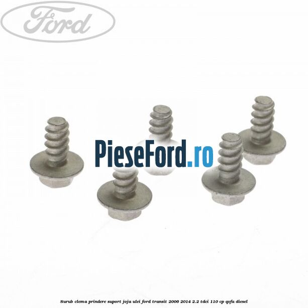Surub clema prindere suport joja ulei Ford Transit 2006-2014 2.2 TDCi 110 cp QVFA diesel