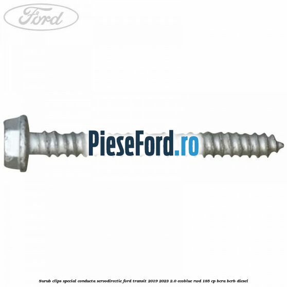 Surub clips special conducta servodirectie Ford Transit 2019-2023 2.0 EcoBlue RWD 185 cp BCRA, BCRB diesel