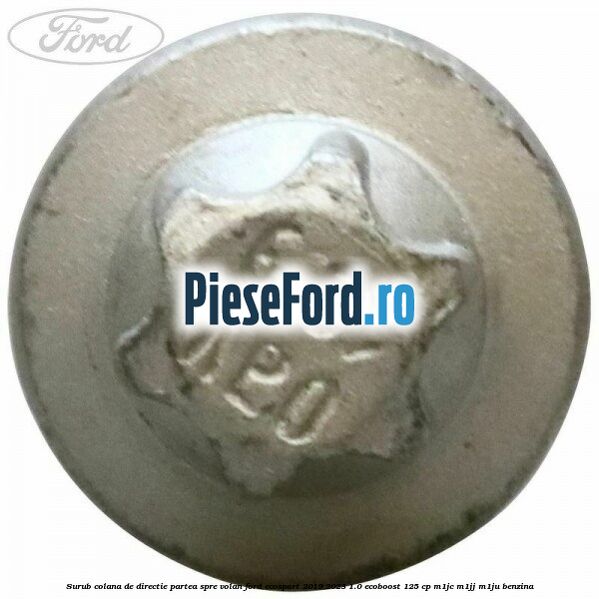 Surub colana de directie partea spre volan Ford EcoSport 2019-2023 1.0 EcoBoost 125 cp M1JC, M1JJ, M1JU benzina
