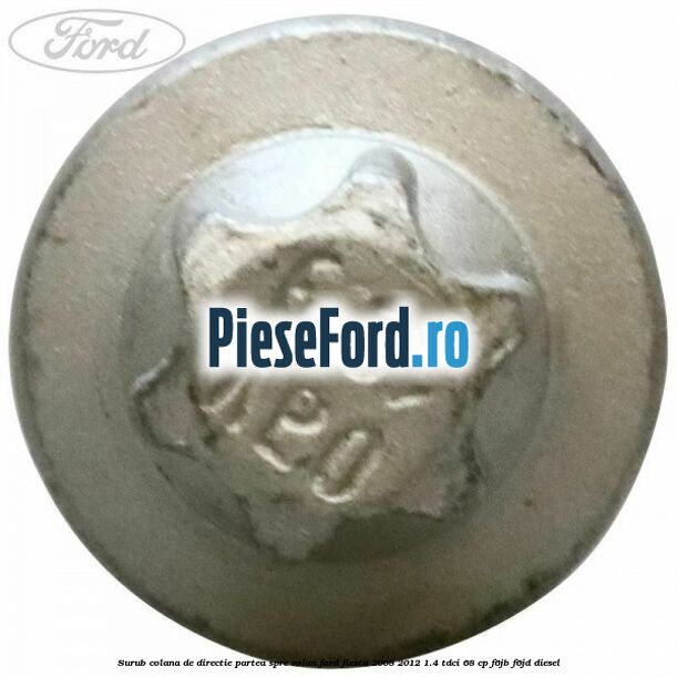 Surub colana de directie partea spre volan Ford Fiesta 2008-2012 1.4 TDCi 68 cp F6JB, F6JD diesel