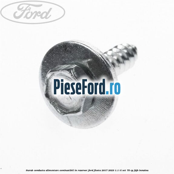 Surub conducta alimentare combustibil, in rezervor Ford Fiesta 2017-2023 1.1 Ti-VCT 75 cp FSJB benzina