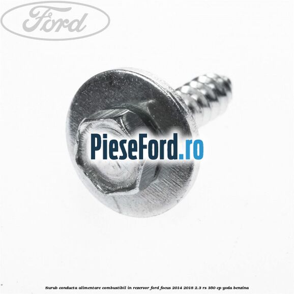 Surub conducta alimentare combustibil, in rezervor Ford Focus 2014-2018 2.3 RS 350 cp YVDA benzina