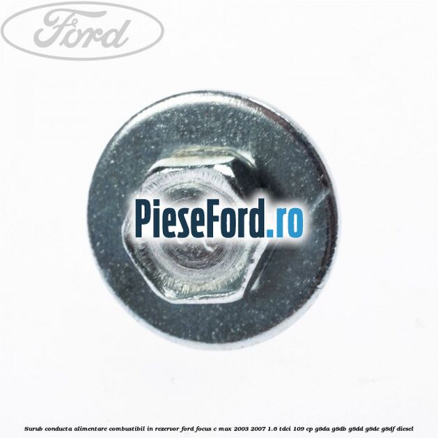 Surub conducta alimentare combustibil, in rezervor Ford Focus C-Max 2003-2007 1.6 TDCi 109 cp G8DA, G8DB, G8DD, G8DE, G8DF diesel