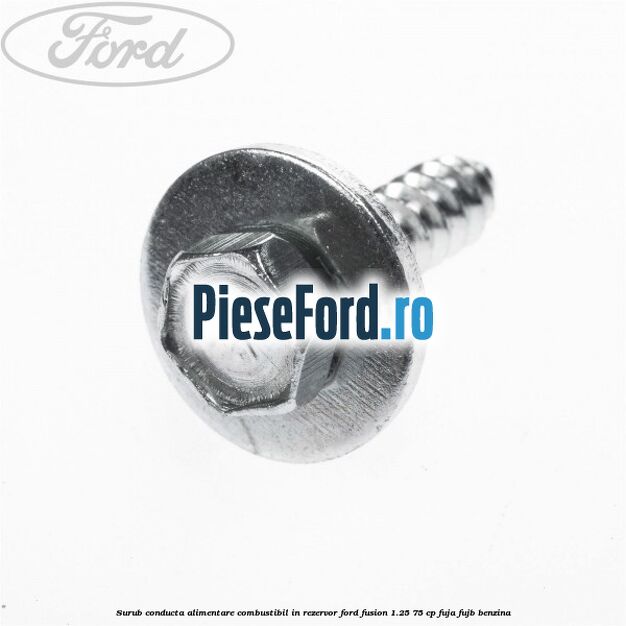Surub conducta alimentare combustibil, in rezervor Ford Fusion 1.25 75 cp FUJA, FUJB benzina
