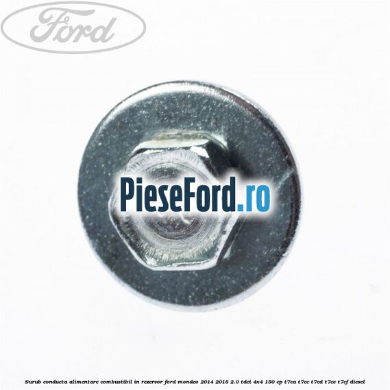 Surub conducta alimentare combustibil, in rezervor Ford Mondeo 2014-2018 2.0 TDCi 4x4 150 cp T7CA, T7CC, T7CD, T7CE, T7CF diesel