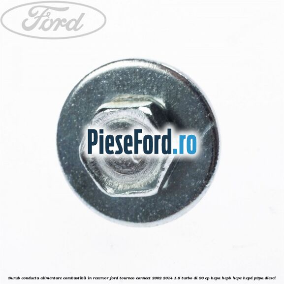 Surub conducta alimentare combustibil, in rezervor Ford Tourneo Connect 2002-2014 1.8 Turbo Di 90 cp HCPA, HCPB, HCPC, HCPD, P9PA diesel