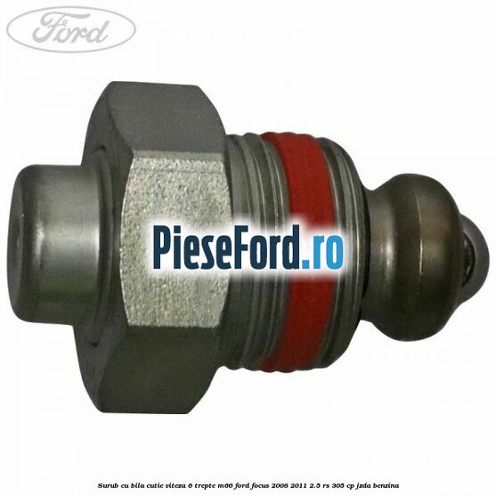 Surub cu bila cutie viteza 6 trepte M66 Ford Focus 2008-2011 2.5 RS 305 cp JZDA benzina
