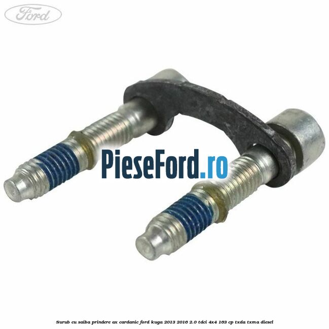 Surub cu saiba prindere ax cardanic Ford Kuga 2013-2016 2.0 TDCi 4x4 163 cp Surub cu saiba prindere ax cardanic Ford Kuga 2013-2016 2.0 TDCi 4x4 163 cp TXDA, TXMA diesel