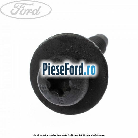 Surub cu saiba prindere bara spate Ford B-Max 1.4 90 cp SPJD, SPJE benzina