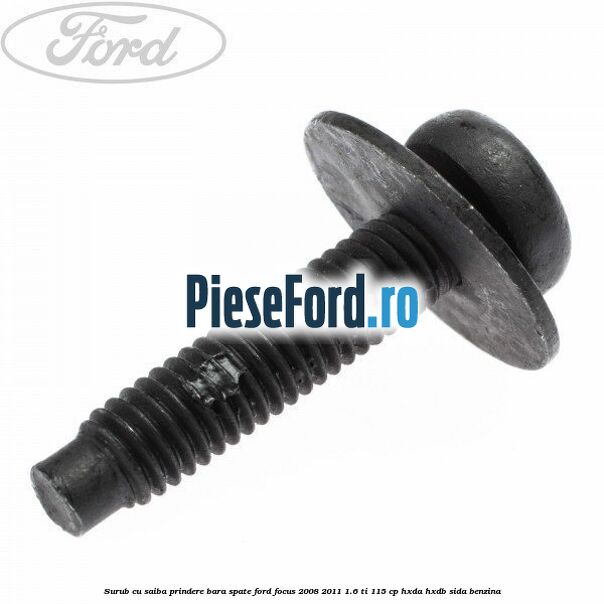 Surub cu saiba prindere bara spate Ford Focus 2008-2011 1.6 Ti 115 cp Surub cu saiba prindere bara spate Ford Focus 2008-2011 1.6 Ti 115 cp HXDA, HXDB, SIDA benzina