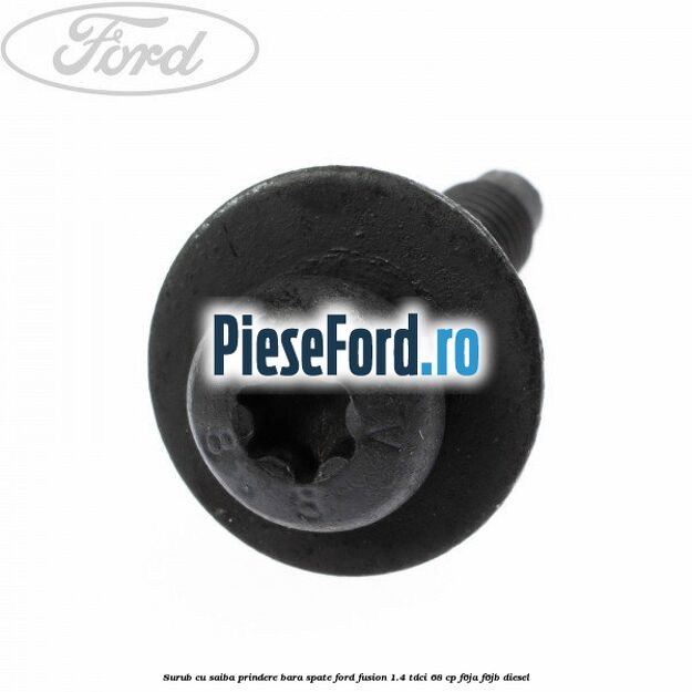 Surub cu saiba prindere bara spate Ford Fusion 1.4 TDCi 68 cp F6JA, F6JB diesel