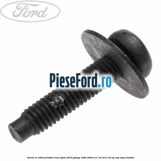 Surub cu saiba prindere bara spate Ford Galaxy 1995-2000 2.8 i V6 4x4 174 cp AAA, AMY benzina