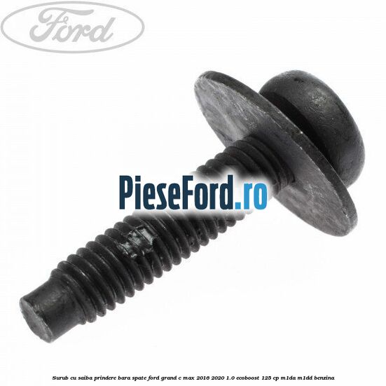 Surub cu saiba prindere bara spate Ford Grand C-Max 2016-2020 1.0 EcoBoost 125 cp M1DA, M1DD benzina