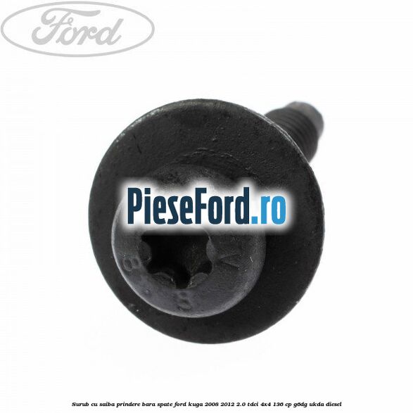 Surub cu saiba prindere bara spate Ford Kuga 2008-2012 2.0 TDCi 4x4 136 cp G6DG, UKDA diesel