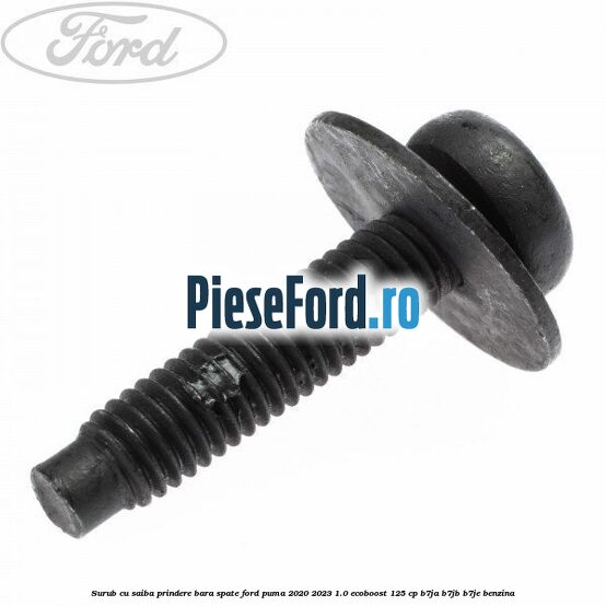 Surub cu saiba prindere bara spate Ford Puma 2020-2023 1.0 EcoBoost 125 cp B7JA, B7JB, B7JE benzina