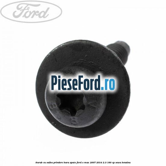 Surub cu saiba prindere bara spate Ford S-Max 2007-2014 2.3 160 cp SEWA benzina