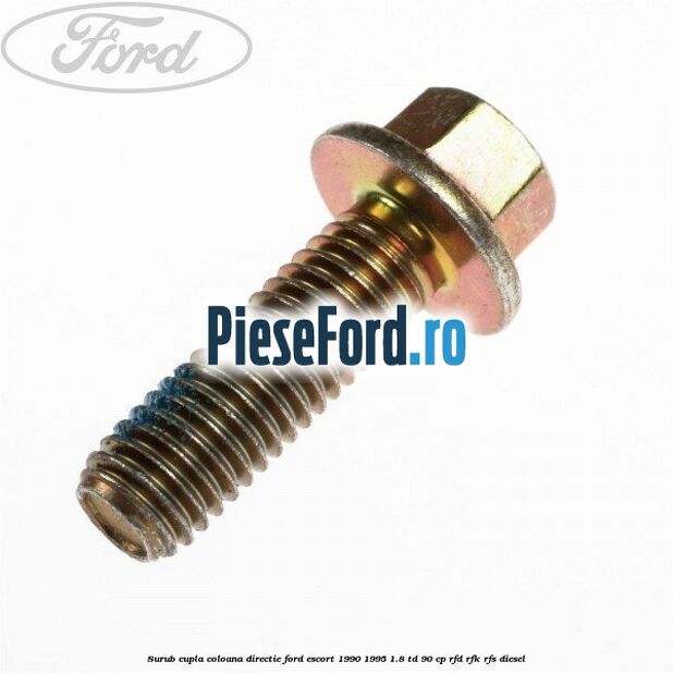Surub cupla coloana directie Ford Escort 1990-1995 1.8 TD 90 cp RFD, RFK, RFS diesel