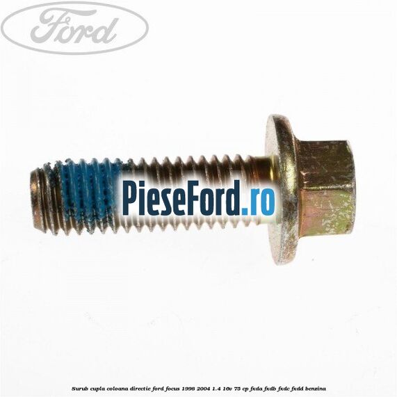 Surub cupla coloana directie Ford Focus 1998-2004 1.4 16V 75 cp Surub cupla coloana directie Ford Focus 1998-2004 1.4 16V 75 cp FXDA, FXDB, FXDC, FXDD benzina