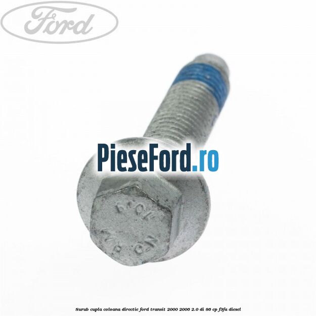 Surub cupla coloana directie Ford Transit 2000-2006 2.0 DI 86 cp F3FA diesel