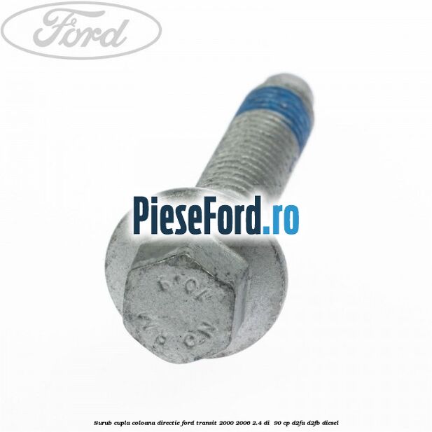 Surub cupla coloana directie Ford Transit 2000-2006 2.4 DI  90 cp D2FA, D2FB diesel