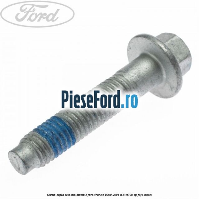 Surub cupla coloana directie Ford Transit 2000-2006 2.4 TD 75 cp F4FA diesel