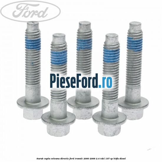 Surub cupla coloana directie Ford Transit 2000-2006 2.4 TDCi 137 cp H9FA diesel