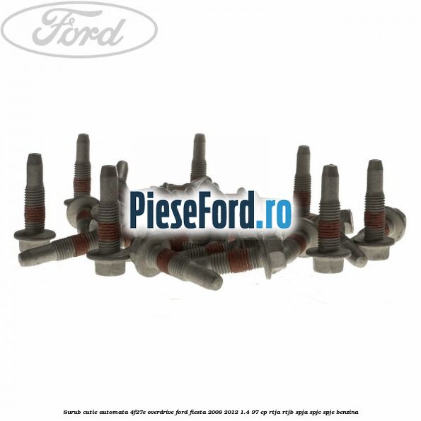 Surub cutie automata 4F27E overdrive Ford Fiesta 2008-2012 1.4 97 cp RTJA, RTJB, SPJA, SPJC, SPJE benzina