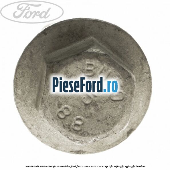 Surub cutie automata 4F27E overdrive Ford Fiesta 2013-2017 1.4 97 cp RTJA, RTJB, SPJA, SPJC, SPJE benzina