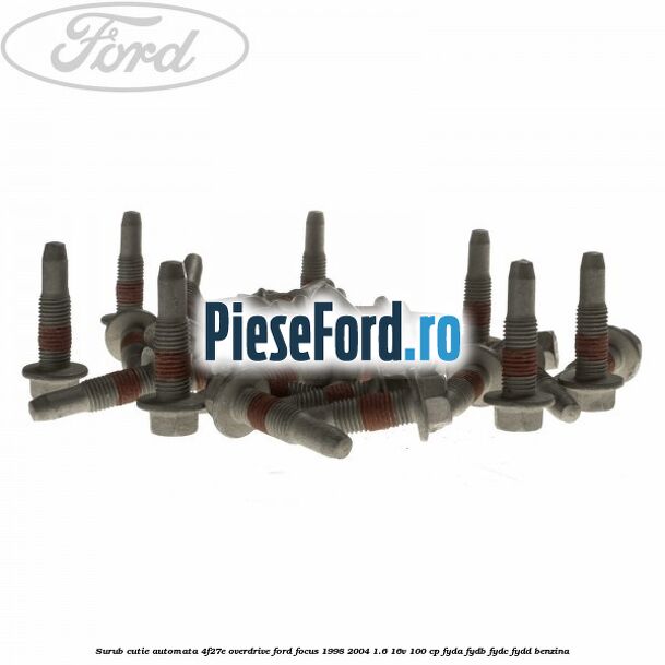 Surub cutie automata 4F27E overdrive Ford Focus 1998-2004 1.6 16V 100 cp FYDA, FYDB, FYDC, FYDD benzina