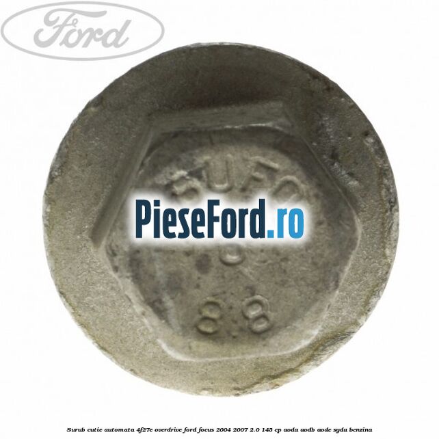 Surub cutie automata 4F27E overdrive Ford Focus 2004-2007 2.0 145 cp Surub cutie automata 4F27E overdrive Ford Focus 2004-2007 2.0 145 cp AODA, AODB, AODE, SYDA benzina