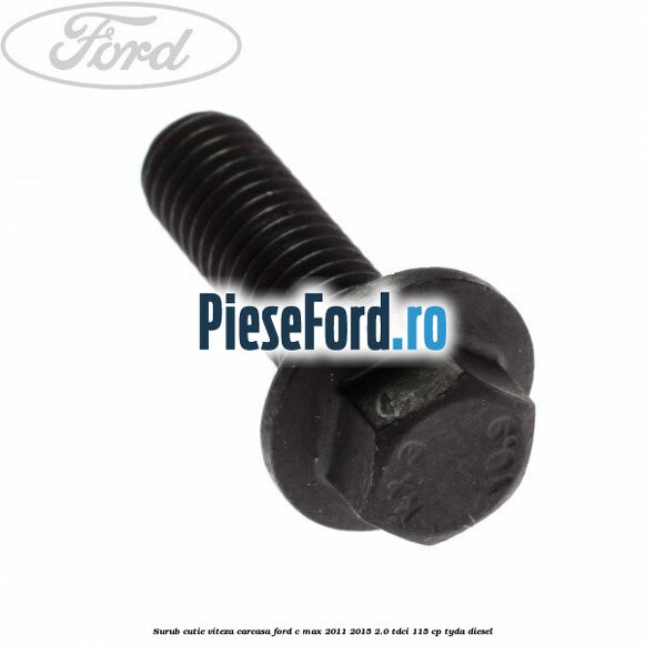 Surub cutie viteza, carcasa Ford C-Max 2011-2015 2.0 TDCi 115 cp TYDA diesel
