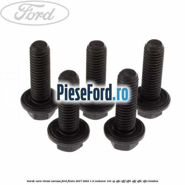 Surub cutie viteza, carcasa Ford Fiesta 2017-2023 1.0 EcoBoost 101 cp SFJE, SFJF, SFJH, SFJJ, SFJK, SFJN benzina