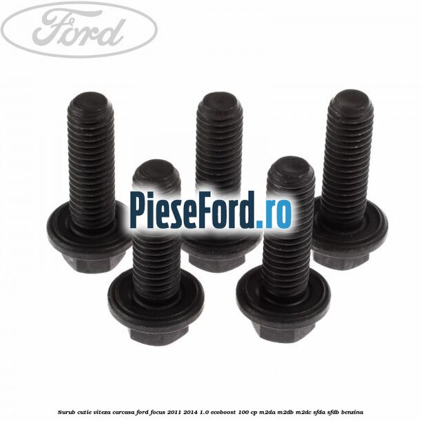 Surub cutie viteza, carcasa Ford Focus 2011-2014 1.0 EcoBoost 100 cp M2DA, M2DB, M2DC, SFDA, SFDB benzina