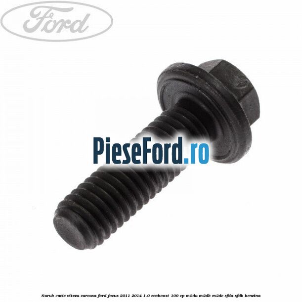 Surub cutie viteza, carcasa Ford Focus 2011-2014 1.0 EcoBoost 100 cp M2DA, M2DB, M2DC, SFDA, SFDB benzina