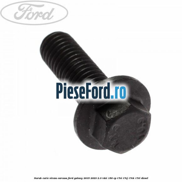 Surub cutie viteza, carcasa Ford Galaxy 2015-2023 2.0 TDCi 150 cp Surub cutie viteza, carcasa Ford Galaxy 2015-2023 2.0 TDCi 150 cp T7CI, T7CJ, T7CK, T7CL diesel